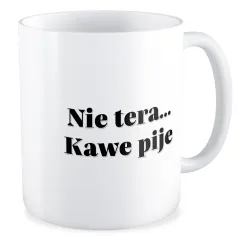 Kubek BEZ CENZURY Nie tera... Kawe pije